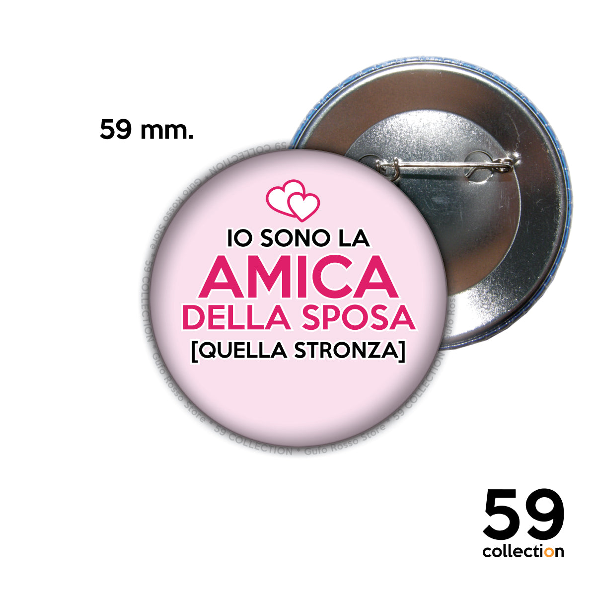 59 COLLECTION pins, spilla, spilletta - Io sono L'AMICA della Sposa QUELLA STRONZA