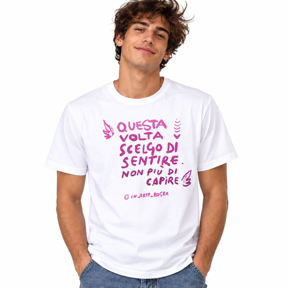 In Arte ROGER - T-shirt "QUESTA VOLTA SCELGO DI SENTIRE"